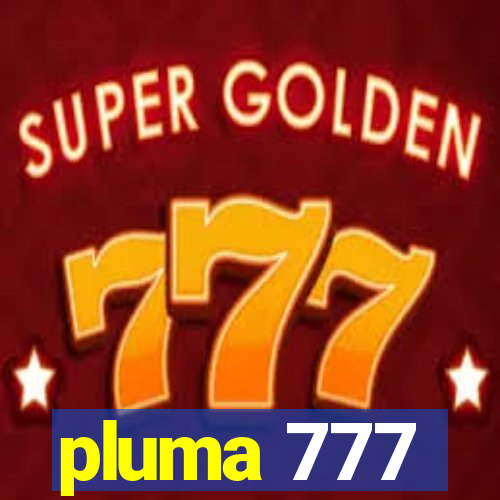 pluma 777
